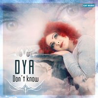 Don't Know - Dya