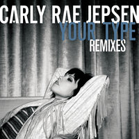 Your Type - Carly Rae Jepsen, Young Bombs