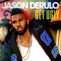 Get Ugly - Jason Derulo, Danny Dove