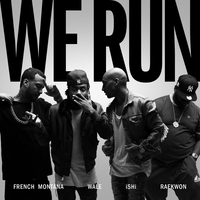 We Run - iSHi, French Montana, Wale