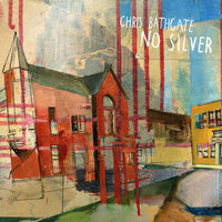 No Silver - Chris Bathgate