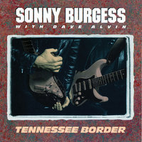 Tennessee Border - Sonny Burgess, Dave Alvin