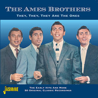 Can Anyone Explain? (No, No, No) - The Ames Brothers