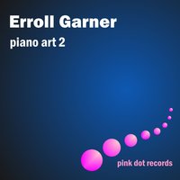 I Cant Give You Anything But Love - Erroll Garner