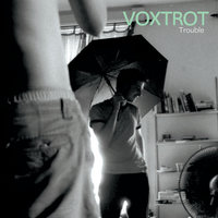 Trouble - Voxtrot