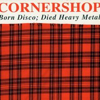 Born Disco: Died Heavy Metal - Cornershop