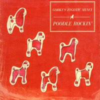 Poodle Rockin' - Gorky’s Zygotic Mynci