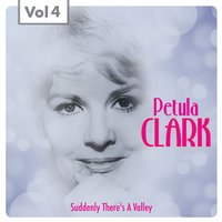 Suddenly There´s a Valley - Petula Clark