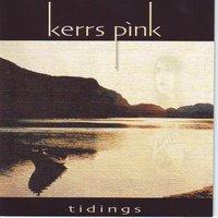 Tidings From Some Distant Shore - Kerrs Pink