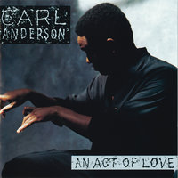 Baby You Just Don't Know - Carl Anderson