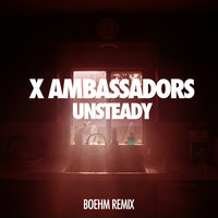 Unsteady - X Ambassadors, Boehm