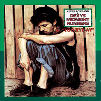 Jackie Wilson Said (I'm In Heaven When You Smile) - Dexys Midnight Runners, Kevin Rowland