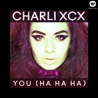 You (Ha Ha Ha) - Charli XCX, Melé