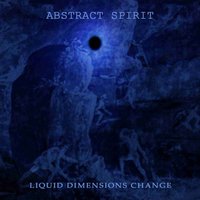 Liquid Dimensions Change - Abstract Spirit