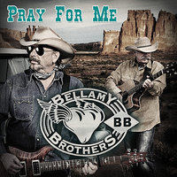 Pray for Me - The Bellamy Brothers