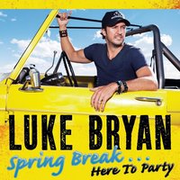 Spring Break-Up - Luke Bryan