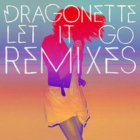 Let it Go - Dragonette, Faustix, ImanoS