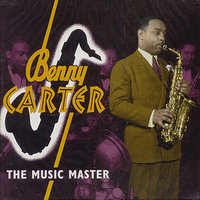 I Can’t Believe That You’re In Love With Me - Benny Carter