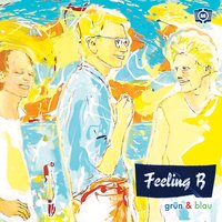 Grün & Blau - Feeling B
