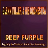 Deep Purple - Glenn Miller & His Orchestra