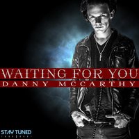 Waiting For You - Danny McCarthy