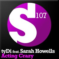 Acting Crazy - tyDi, Sarah Howells, Tom Fall