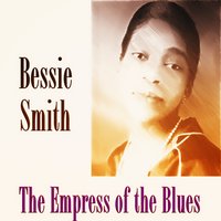 Empty Bed Blues, Pt. 1 - Bessie Smith