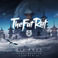 Fly Away - TheFatRat, Anjulie, JJD