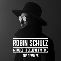 I Believe I'm Fine - Robin Schulz, Hugel, Dimitri Vegas & Like Mike