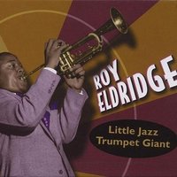 I Can’t Believe That You’re In Love With Me - Roy Eldridge