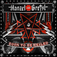 Born to Be Heiled - Hanzel Und Gretyl