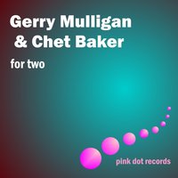 The Nearness of You - Gerry Mulligan, Chet Baker Quartet, Chet Baker