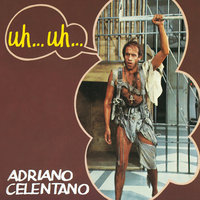 Uh...Uh... - Adriano Celentano