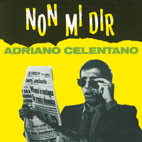 Non Mi Dir - Adriano Celentano