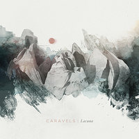 Having Had & Lost Some Infinite Thing - Caravels