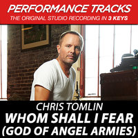 Whom Shall I Fear (God Of Angel Armies) - Chris Tomlin