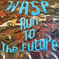 Run to the Future - Wasp