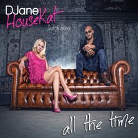 All The Time - DJane HouseKat, Bodybangers, Rameez