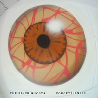 Forgetfulness - The Black Ghosts