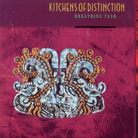 Breathing Fear - Kitchens Of Distinction