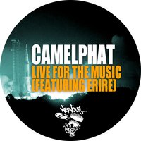 Live For The Music feat. Erire - Camelphat