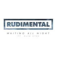Waiting All Night - Rudimental, Clean Bandit
