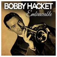 I Must Have That Man - Bobby Hackett