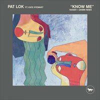 Know Me - Pat Lok, Rainer + Grimm, Kate Stewart