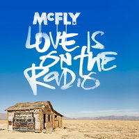 Love Is On The Radio - McFly, Tom Fletcher, Danny Jones