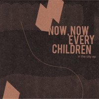 In The City - Now, Now Every Children