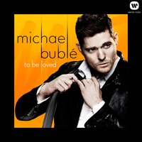 To Be Loved - Michael Bublé
