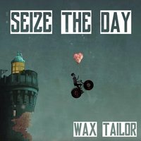 Seize the Day - Wax Tailor, Charlotte Savary