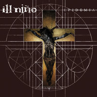 Only the Unloved - Ill Niño