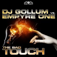 The Bad Touch - DJ Gollum, Empyre One